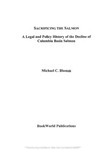 Sacrificing the Salmon: A Legal History of the Decline of Columbia Basin Salmon (Full Text Part 1 of 2)