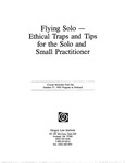 Flying Solo - Ethical Traps and Tips for the Solo and Small Practitioner