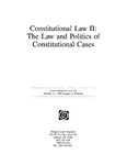 Constitutional Law II: The Law and Politics of Constitutional Cases