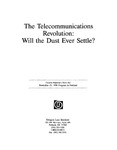The Telecommunications Revolution: Will the Dust Ever Settle?