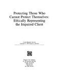 Protecting Those Who Cannot Protect Themselves: Ethically Representing the Impaired Client