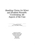 Handling Claims for Minor and Disabled Plaintiffs: Coordinating All Aspects of the Case